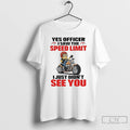 Premium Minion Racing Motorbike Yes Officer I Saw The Speed Limit I Just Didnt See T-Shirts, Hoodie, Sweatshirt