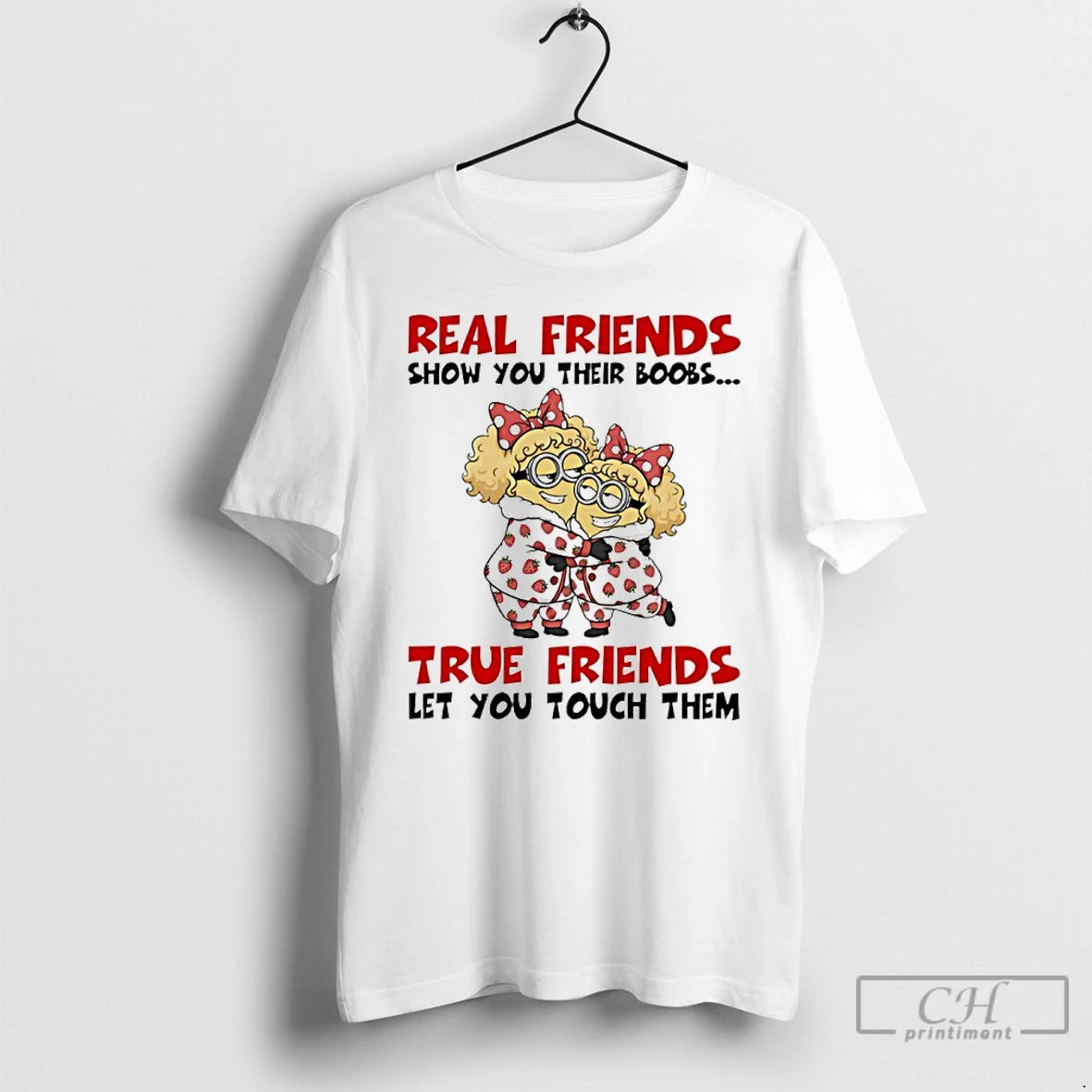 Premium Minion Real Friends Show You Their Boobs True Friends Let You Touch Them T-Shirts, Hoodie, Sweatshirt