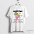 Premium Minion You Find It Offensive I Find It Funny Thats Why Im Happier Than T-Shirts, Hoodie, Sweatshirt | InkRitualCo.com