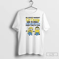 Premium Minions My Sister Doesnt Go Crazy She Is Crazo She Just Goes Normal From T-Shirts, Hoodie, Sweatshirt