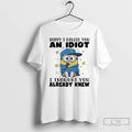 Premium Minions Sorry I Called You And Idiot I Thought You Already Knew T Shirts Hoodie, Sweatshirt | InkRitualCo.com