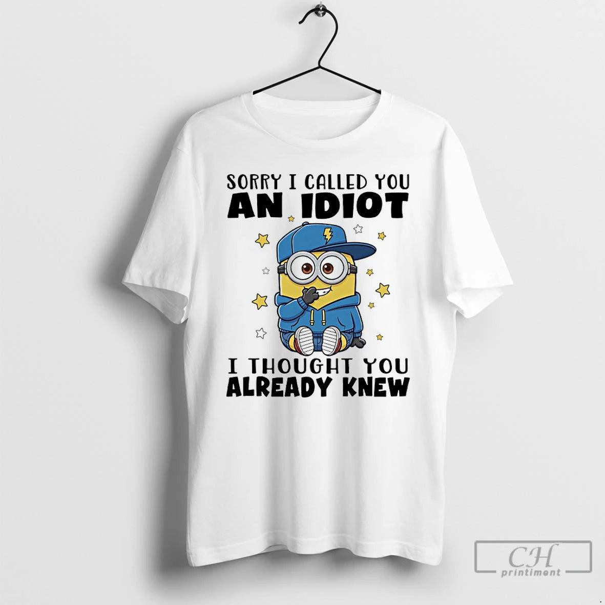 Premium Minions Sorry I Called You And Idiot I Thought You Already Knew T Shirts Hoodie, Sweatshirt | InkRitualCo.com