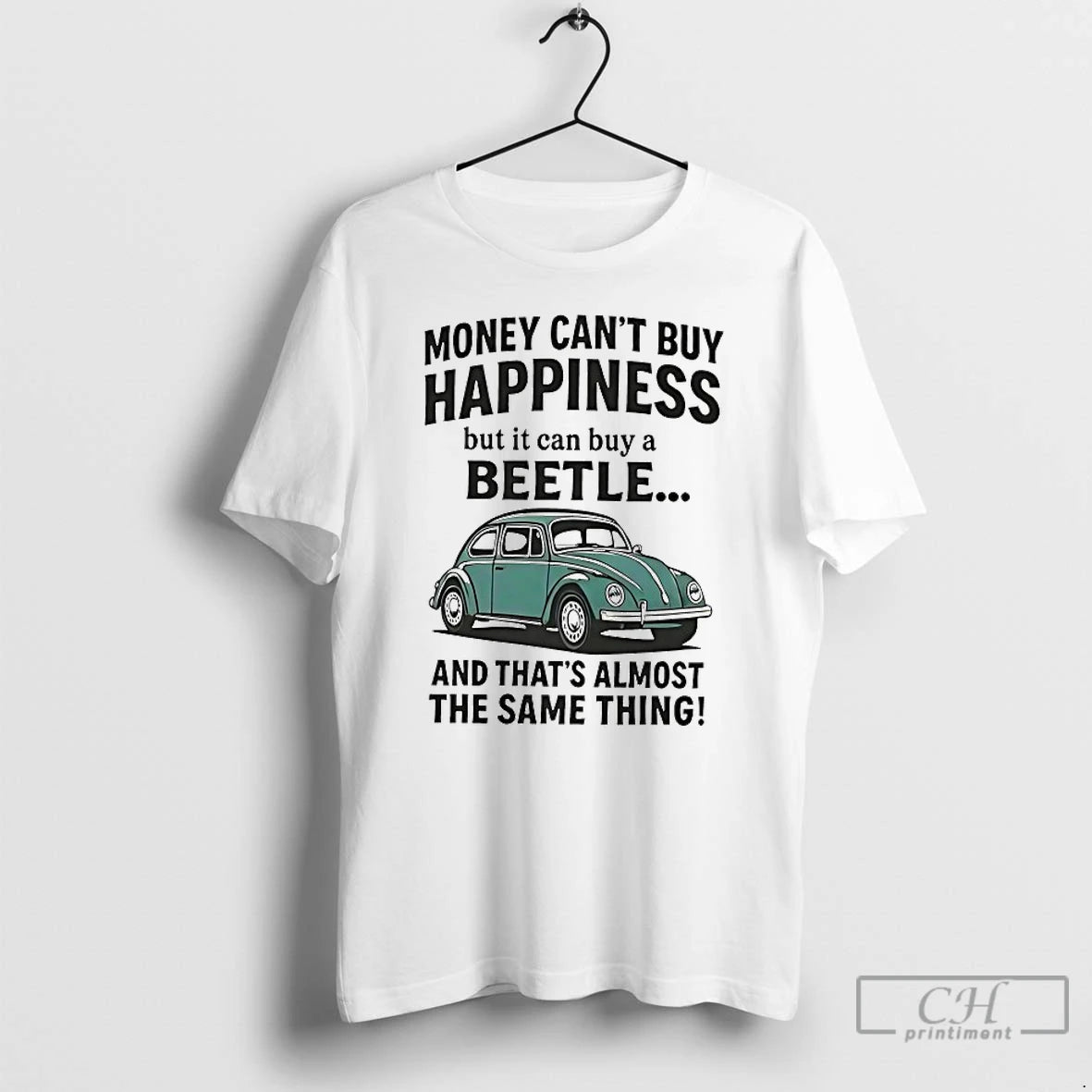 Premium Money Cant Buy Happiness But It Can Buy A Beetle And Thats Almost The T-Shirts, Hoodie, Sweatshirt | InkRitualCo.com
