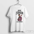 Premium More Zohan Less Zohran T-Shirts, Hoodie, Sweatshirt | InkRitualCo.com