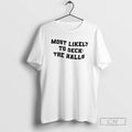 Premium Most Likely To Deck The Halls Shirt Sweater Hoodie, Sweatshirt | InkRitualCo.com