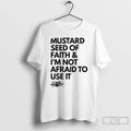 Premium Mustard Seed Of Faith And Im Not Afraid To Use It T Shirts Sweater Hoodie, Sweatshirt | InkRitualCo.com