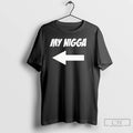 Premium My Nigga Funny T-Shirts, Hoodie, Sweatshirt | InkRitualCo.com
