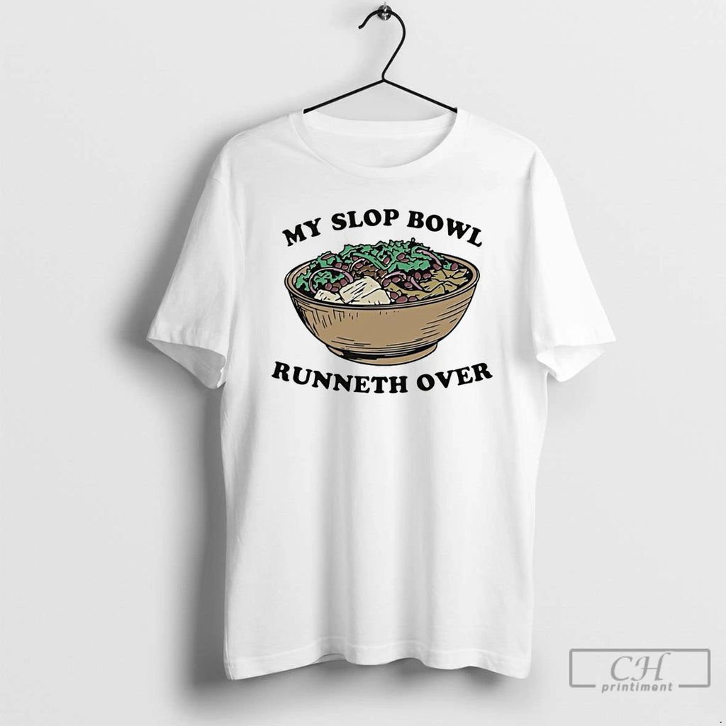 Premium My Slop Bowl Runneth Over T-Shirts, Hoodie, Sweatshirt | InkRitualCo.com