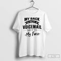 Premium My Back Is Not A Voicemail Say It To My Face T Shirts Sweater Hoodie, Sweatshirt | InkRitualCo.com