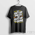 Premium My Get Up And Go Has Got Up Gone T-Shirts, Hoodie, Sweatshirt | InkRitualCo.com