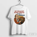 Premium My Wealthy Step Uncle Has A Radio Vintage T-Shirts, Hoodie, Sweatshirt | InkRitualCo.com