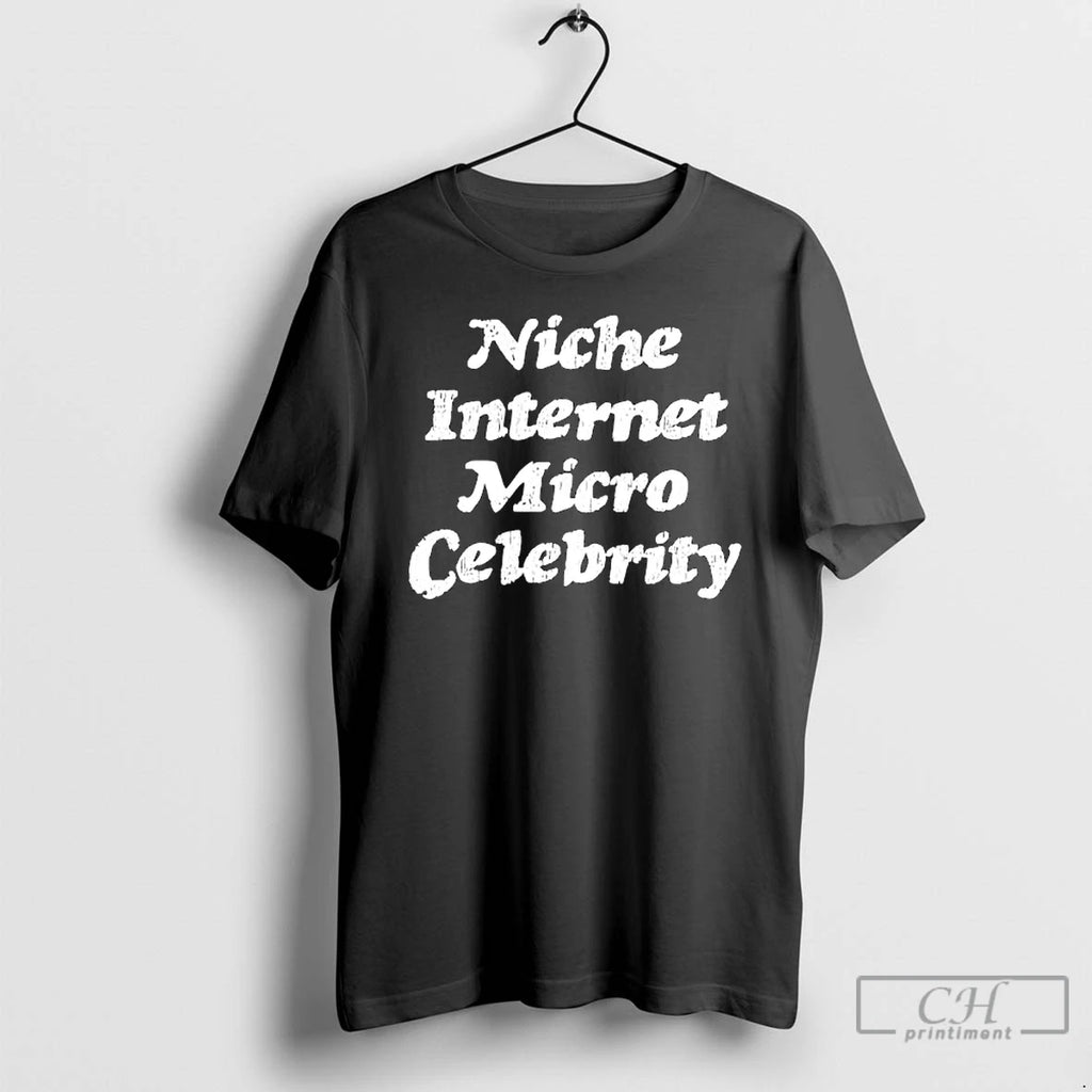 Premium Niche Internet Micro Celebrity Text T-Shirts, Hoodie, Sweatshirt | InkRitualCo.com