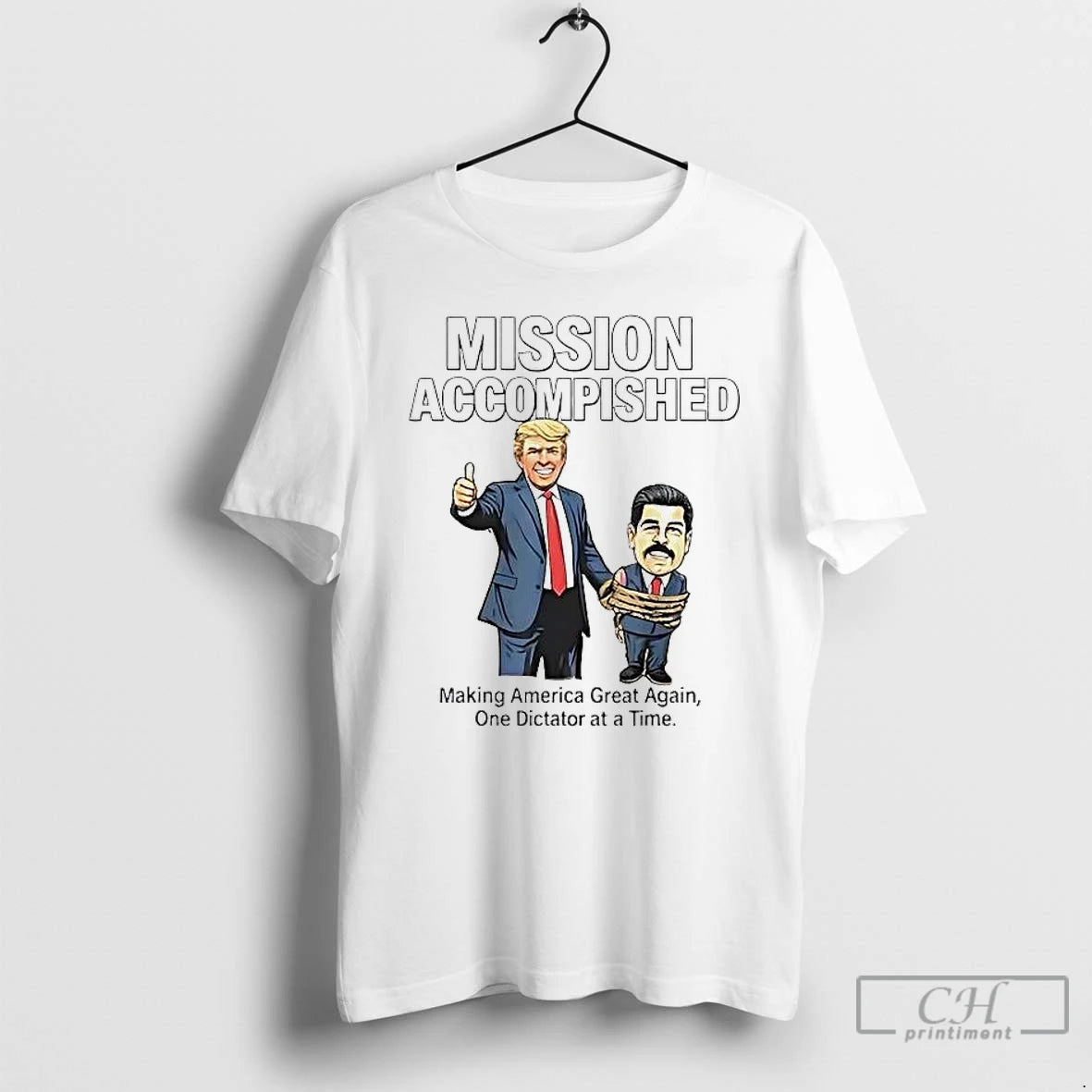 Premium Nicolas Maduro Mission Accomplished Making America Great Again T-Shirts, Hoodie, Sweatshirt | InkRitualCo.com