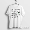 Premium No Freedom For Some Of Us Without Freedom For All Of Us Flag T-Shirts, Hoodie, Sweatshirt | InkRitualCo.com