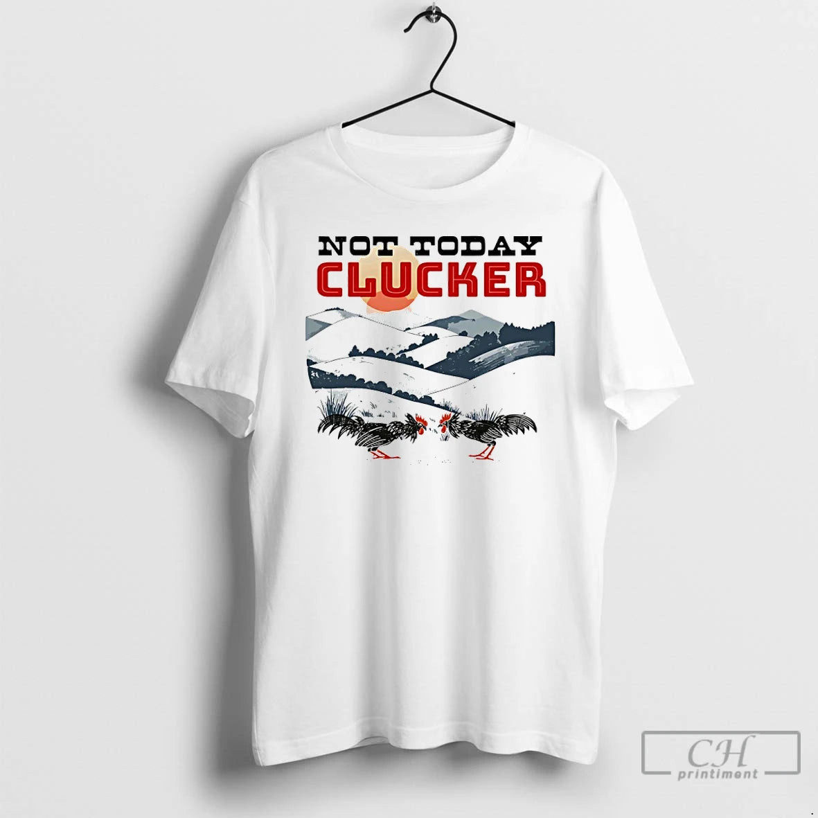 Premium Not Today Clucker Chicken Graphic T-Shirts, Hoodie, Sweatshirt | InkRitualCo.com