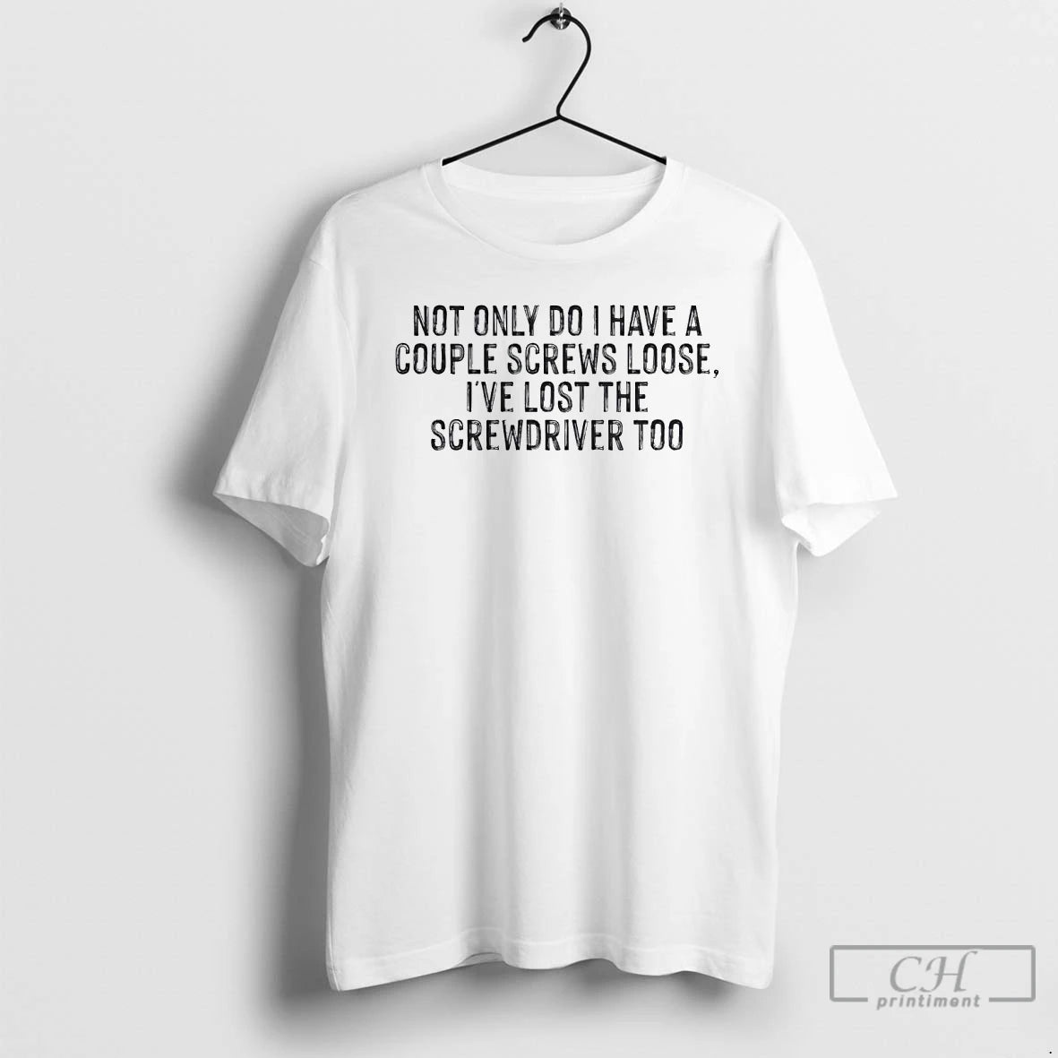 Premium Not Only Do I Have A Couple Screws Loose Ive Lost The Screwdriver Too T-Shirts, Hoodie, Sweatshirt | InkRitualCo.com