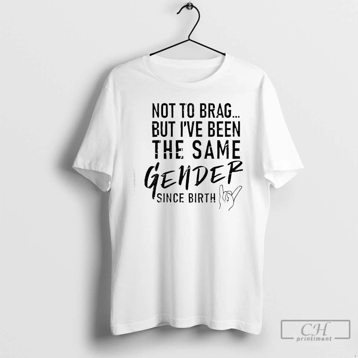 Premium Not To Brag But Ive Been The Same Gender Since Birth T Shirts Sweater Hoodie, Sweatshirt | InkRitualCo.com
