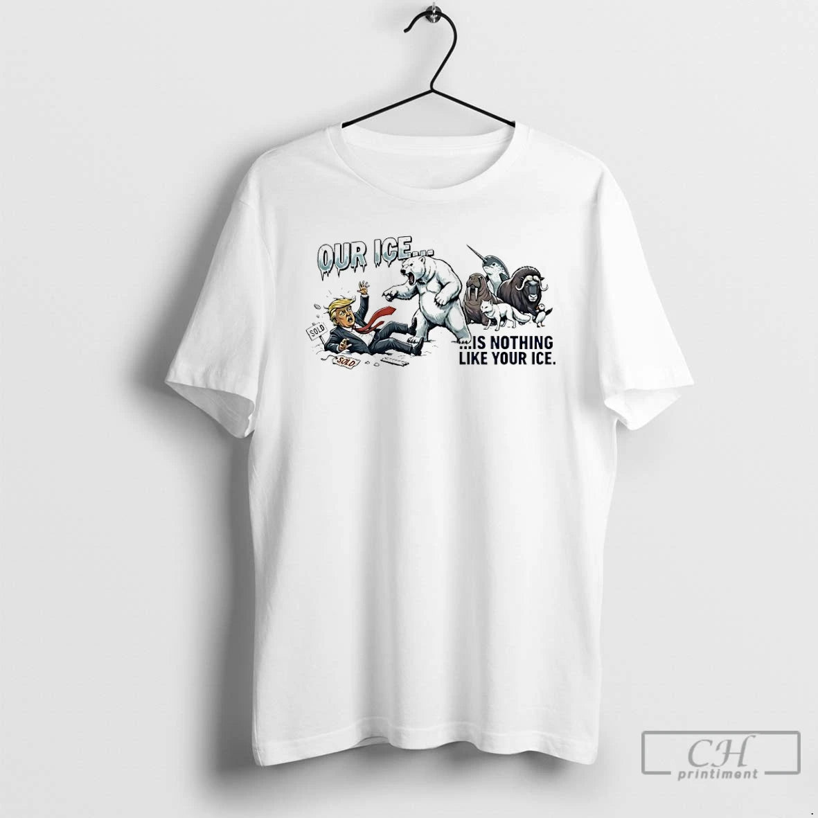 Premium Our Ice Is Nothing Like Your Ice Anti Trump Greenland Animals Protest T Shirts Hoodie, Sweatshirt | InkRitualCo.com