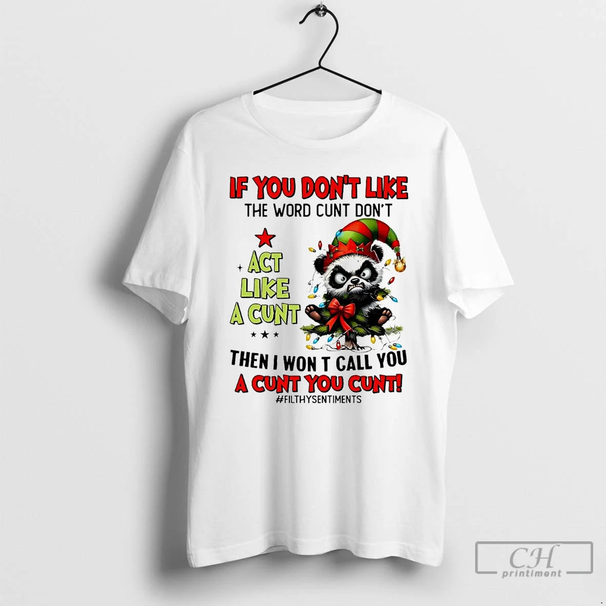 Premium Panda If You Dont Like The Word Cunt Dont Act Like A Cunt Christmas T-Shirts, Hoodie, Sweatshirt | InkRitualCo.com