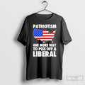 Premium Patriotism One More Way To Piss Off A Liberal T-Shirts, Hoodie, Sweatshirt | InkRitualCo.com
