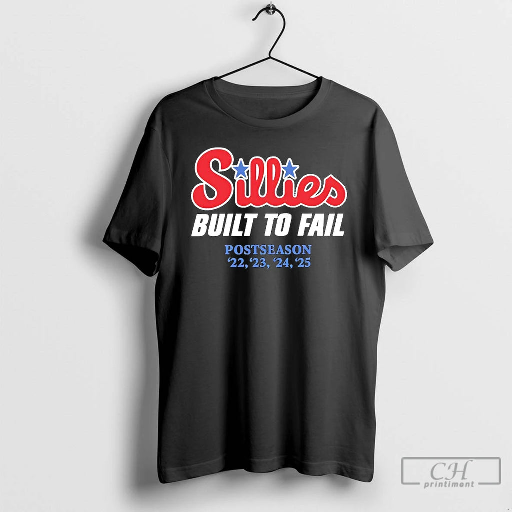Premium Phillies Parody Sillies Built To Fail Postseason T Shirts Hoodie, Sweatshirt | InkRitualCo.com