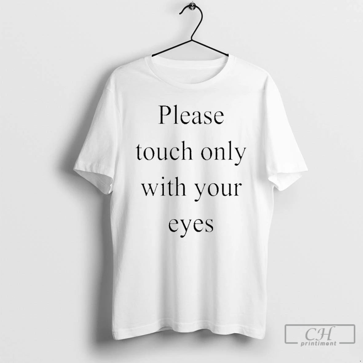 Premium Please Touch Only With Your Eyes T-Shirts, Hoodie, Sweatshirt | InkRitualCo.com