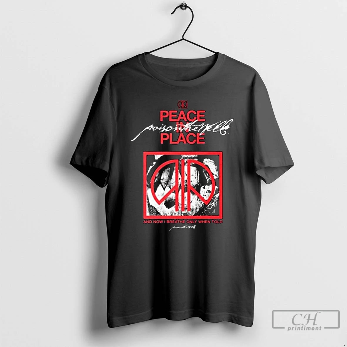 Premium Poison The Well Peace In Place And Now I Breathe Only When Told T-Shirts, Hoodie, Sweatshirt | InkRitualCo.com