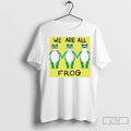 Premium Portland Frog We Are All Frog T-Shirts, Hoodie, Sweatshirt | InkRitualCo.com