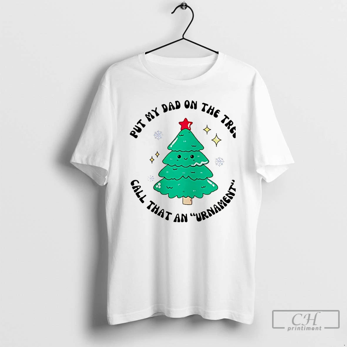 Premium Put My Dad On The Tree Call That An Urnament Christmas Tree Christmas T-Shirts, Hoodie, Sweatshirt | InkRitualCo.com