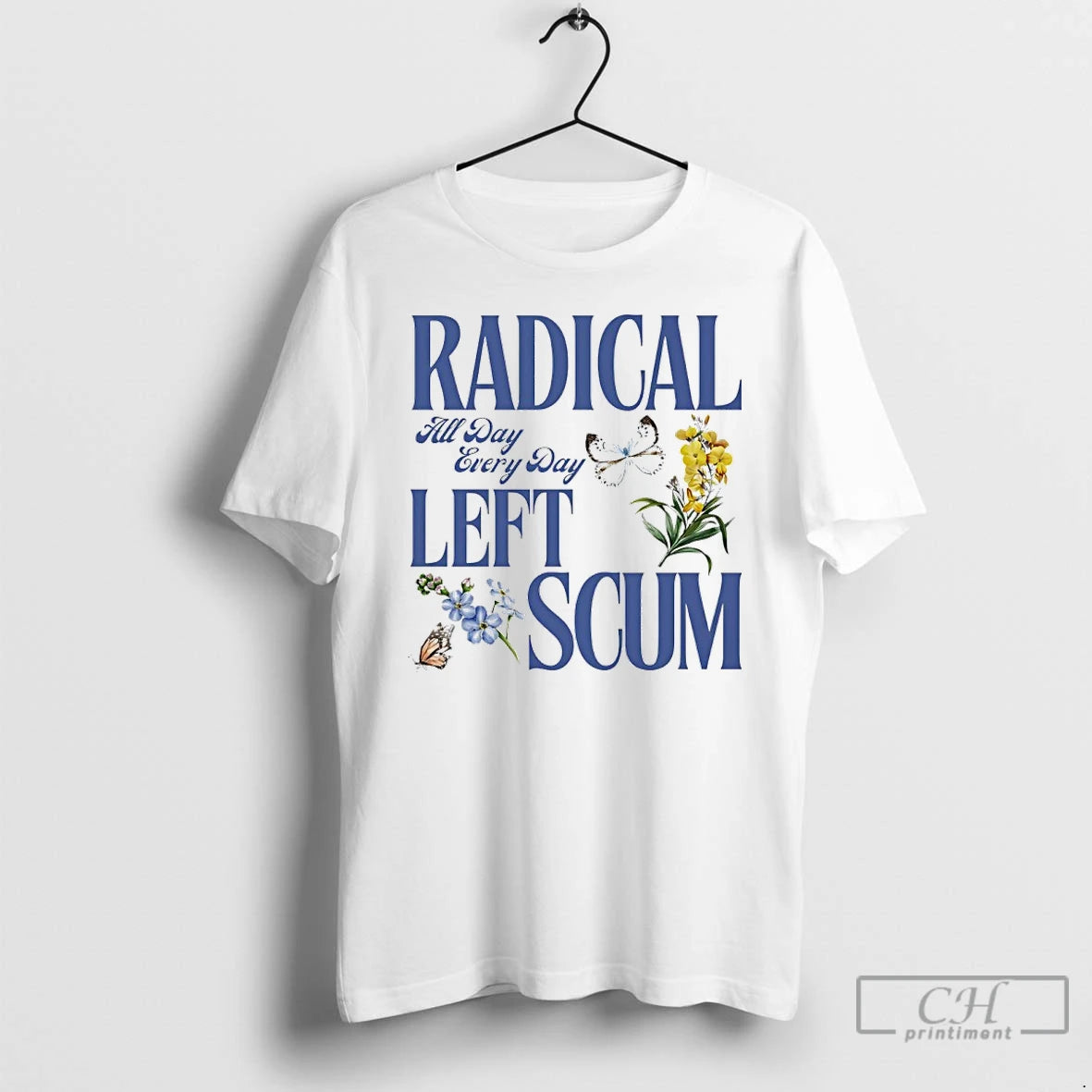 Premium Radical All Day Every Day Left Scum T-Shirts, Hoodie, Sweatshirt | InkRitualCo.com