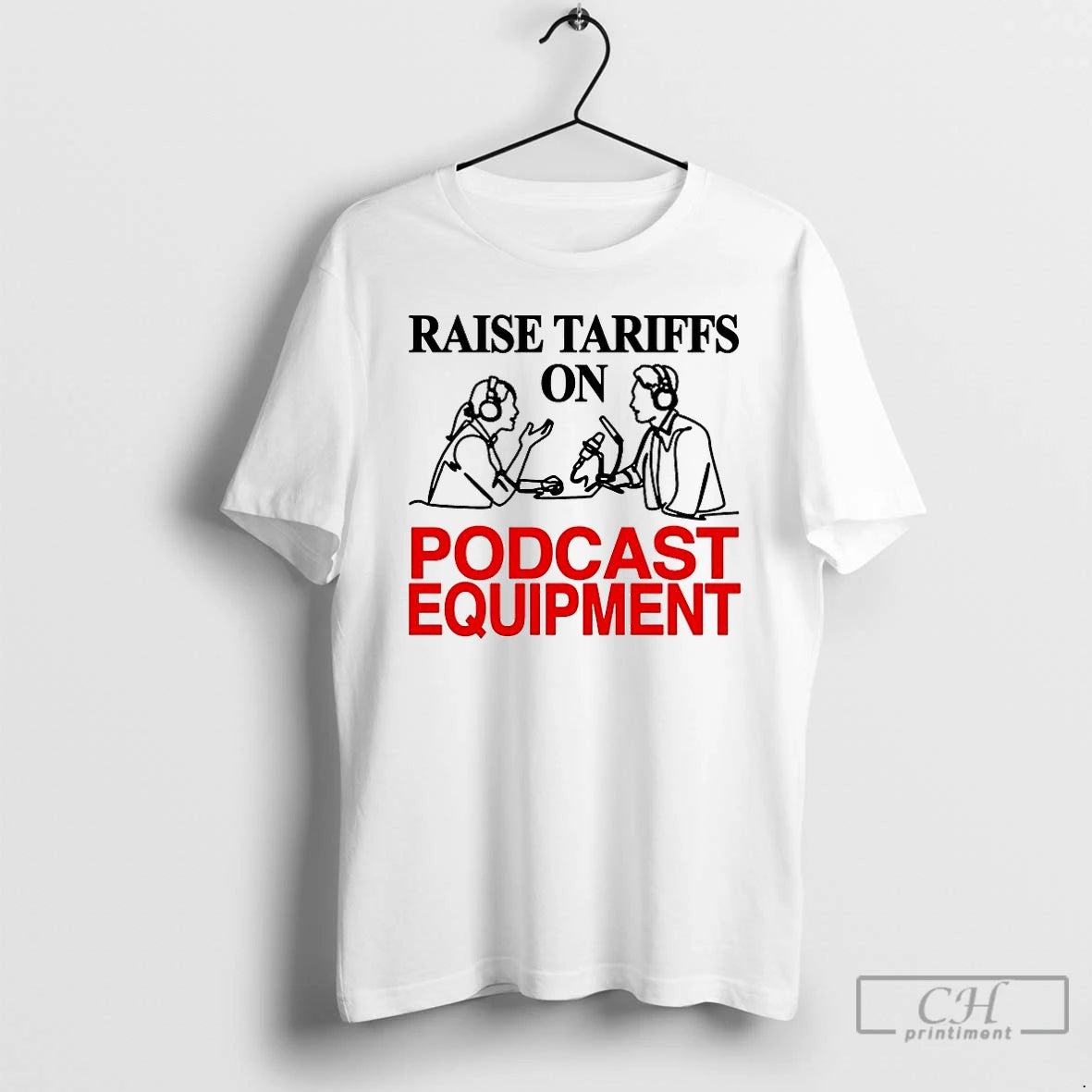 Premium Raise Tariffs On Podcast Equipment T-Shirts, Hoodie, Sweatshirt | InkRitualCo.com