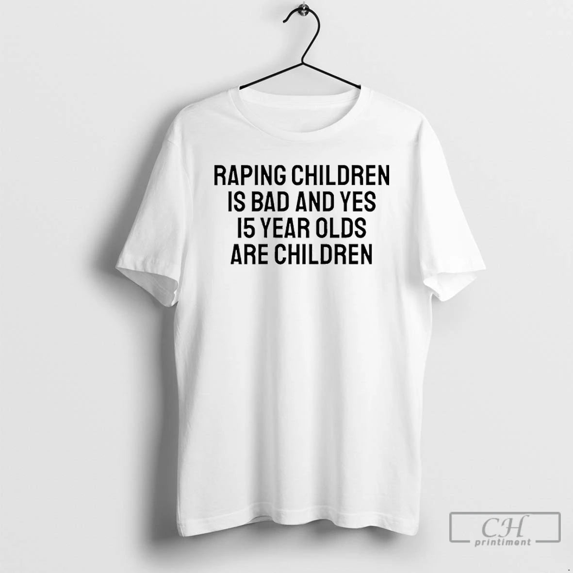 Premium Raping Children Is Bad And Yes 15 Year Olds Are Children T Shirts Sweater Hoodie, Sweatshirt | InkRitualCo.com