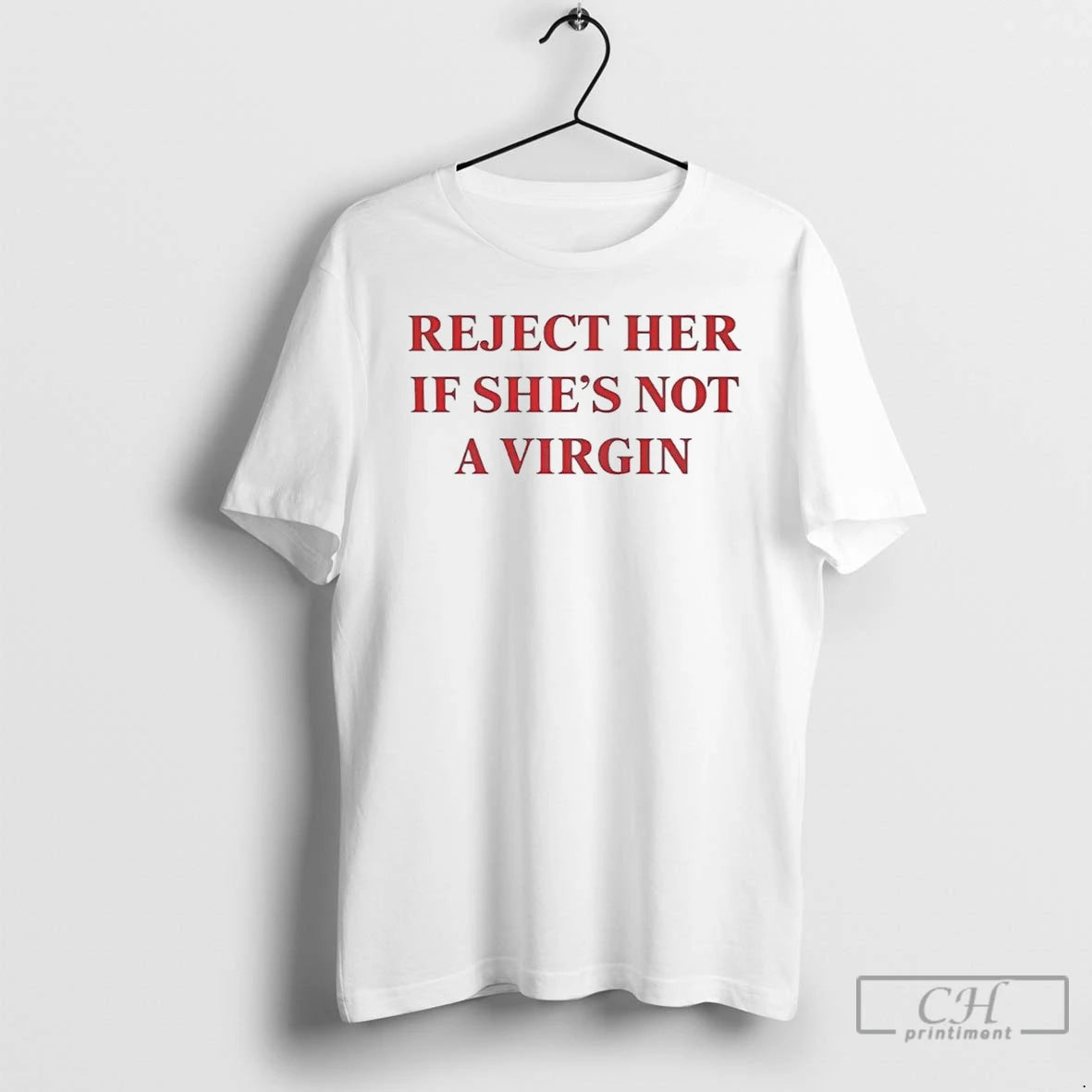 Premium Reject Her If Shes Not A Virgin T-Shirts, Hoodie, Sweatshirt | InkRitualCo.com