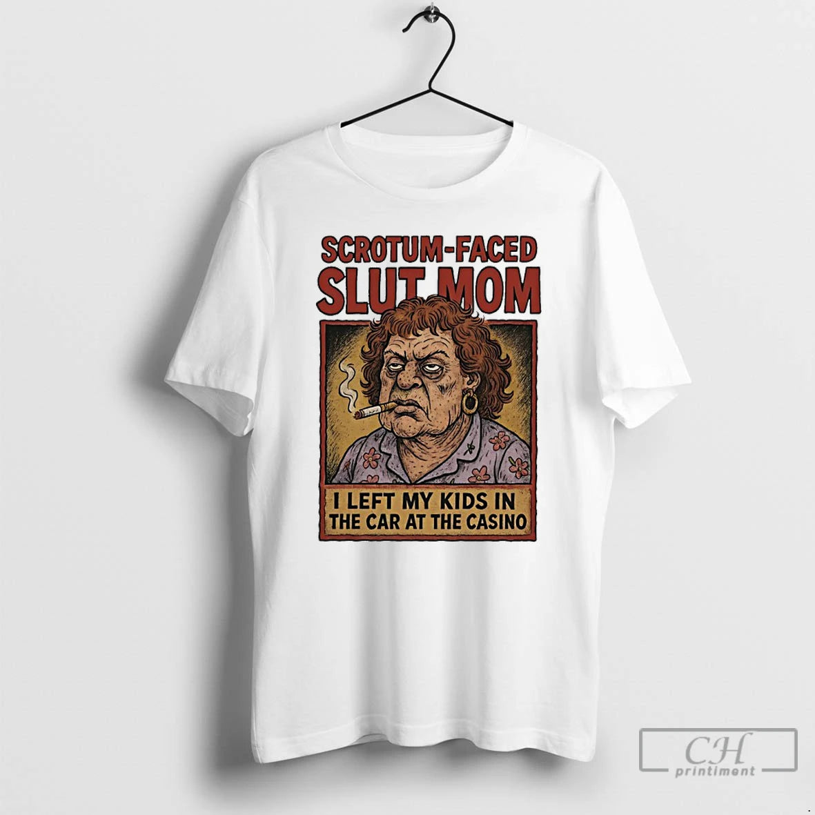 Premium Scrotum Faced Slut Mom I Left My Kids In The Car At The Casino T-Shirts, Hoodie, Sweatshirt | InkRitualCo.com