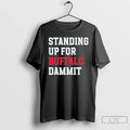 Premium Sean Mcdermott Standing Up For Buffalo Dammit T-Shirts, Hoodie, Sweatshirt | InkRitualCo.com