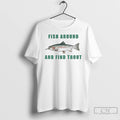Premium Searching For Trout Fish Around And Find Trout T-Shirts, Hoodie, Sweatshirt | InkRitualCo.com