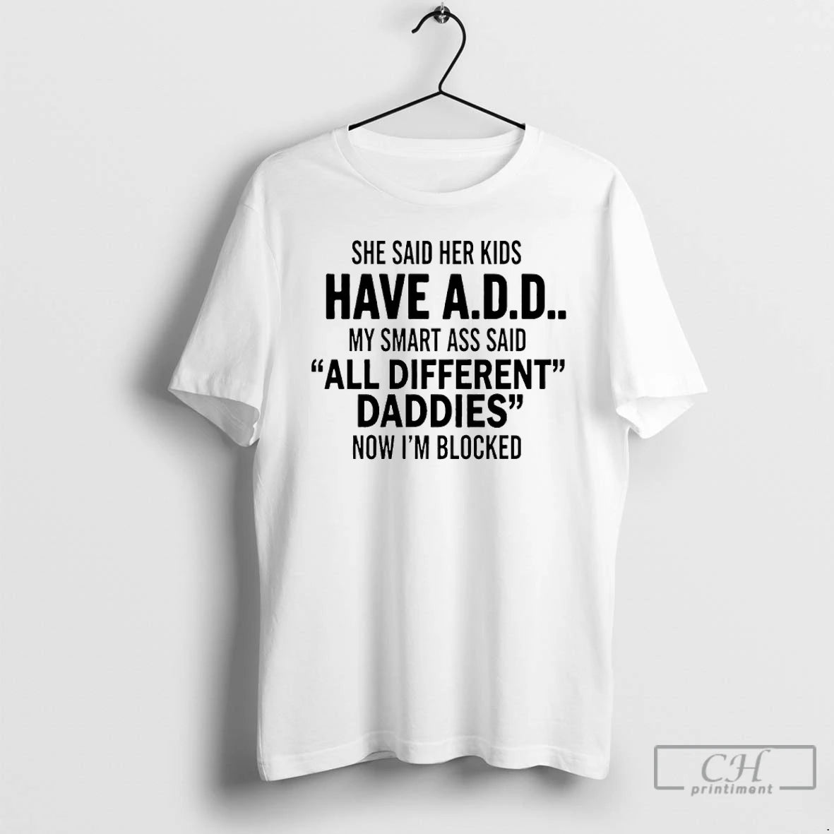 Premium She Said Her Kids Have Add My Smart Ass Said All Different Daddies Now T-Shirts, Hoodie, Sweatshirt | InkRitualCo.com