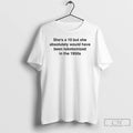 Premium Shes A 10 But She Absolutely Would Have Been Lobotomized In The 1950s T-Shirts, Hoodie, Sweatshirt | InkRitualCo.com