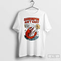 Premium Shirmpin Aint Easy Im A Mothur Fuker T Shirts Hoodie, Sweatshirt | InkRitualCo.com