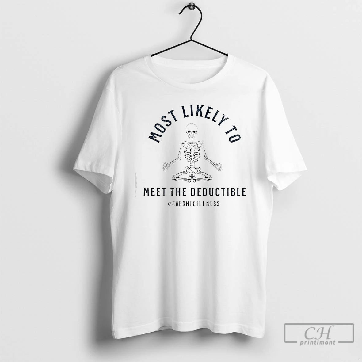 Premium Skeleton Most Likely Meet The Deductible Chronicillness T-Shirts, Hoodie, Sweatshirt | InkRitualCo.com