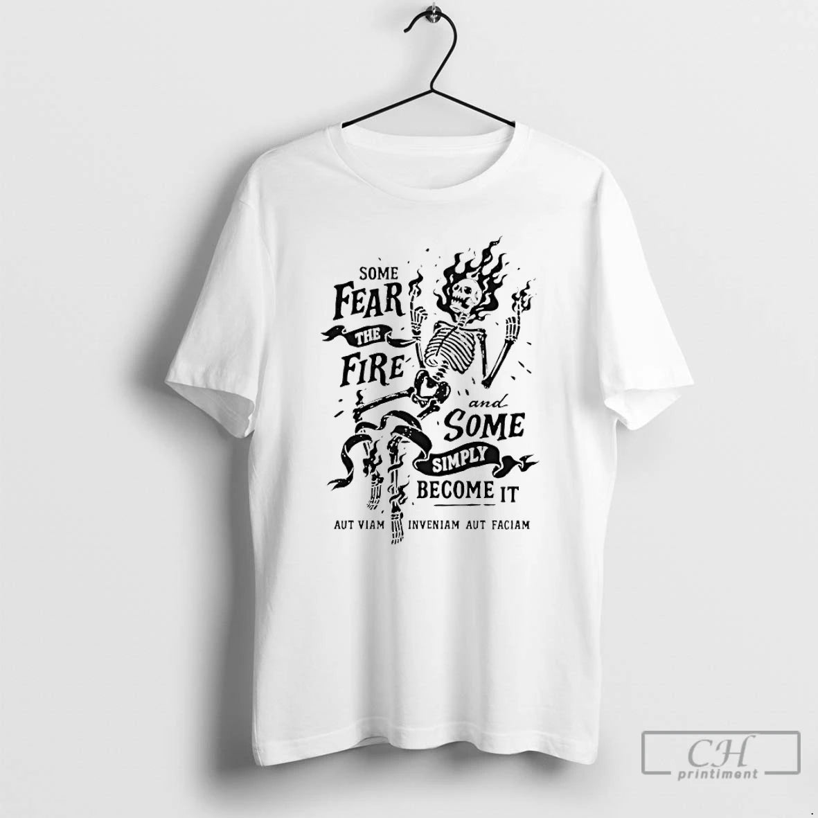 Premium Skeleton Some Fear The Fire And Some Simply Become It T-Shirts, Hoodie, Sweatshirt | InkRitualCo.com