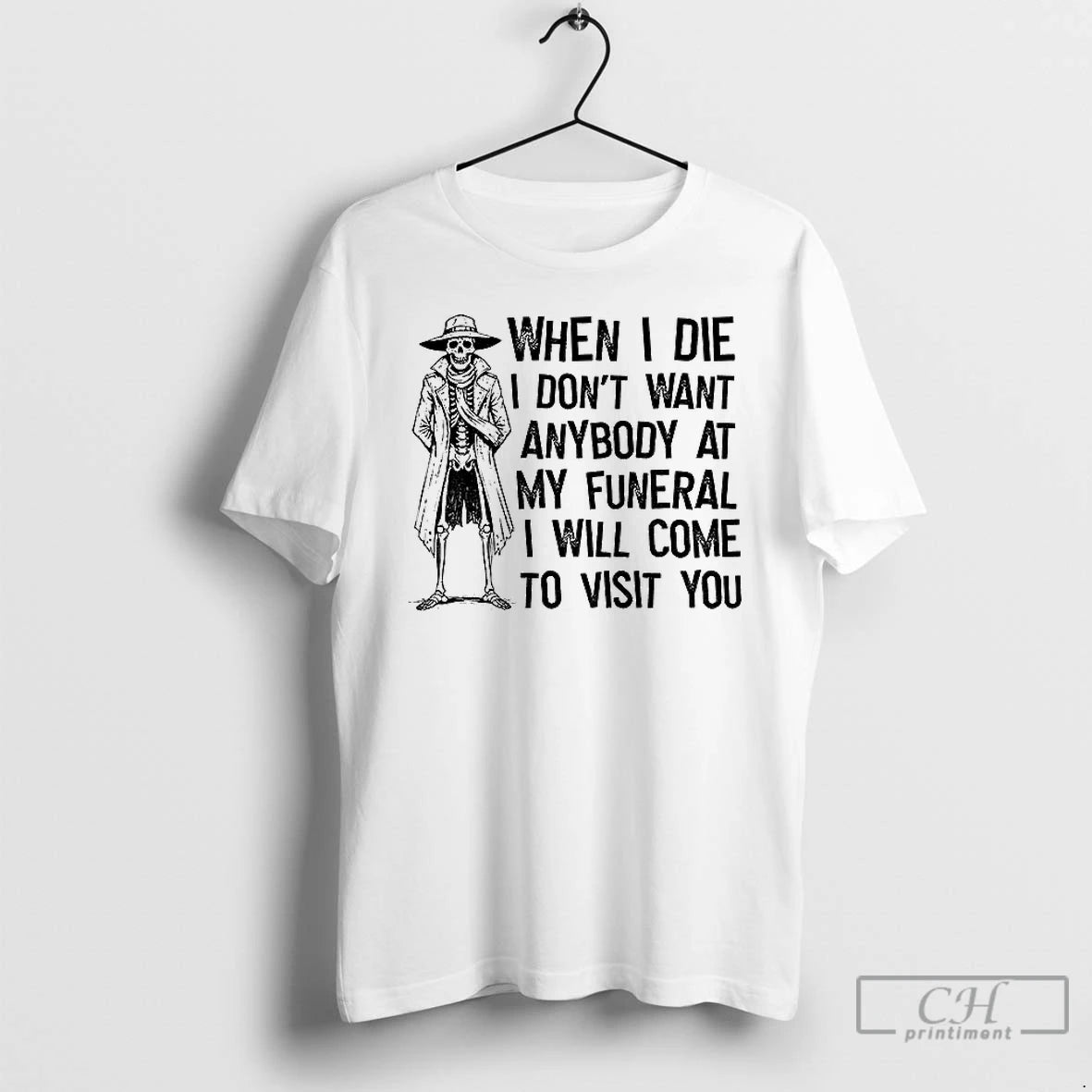 Premium Skeleton When I Die I Dont Want Anybody At My Funeral I Will Come T-Shirts, Hoodie, Sweatshirt | InkRitualCo.com