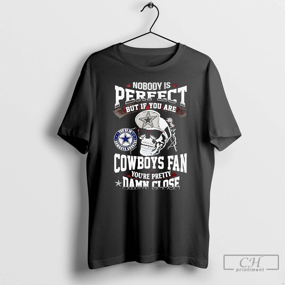 Premium Skull Nobody Perfect But If You Are Dallas Cowboys Fan Pretty Damn Close T-Shirts, Hoodie, Sweatshirt