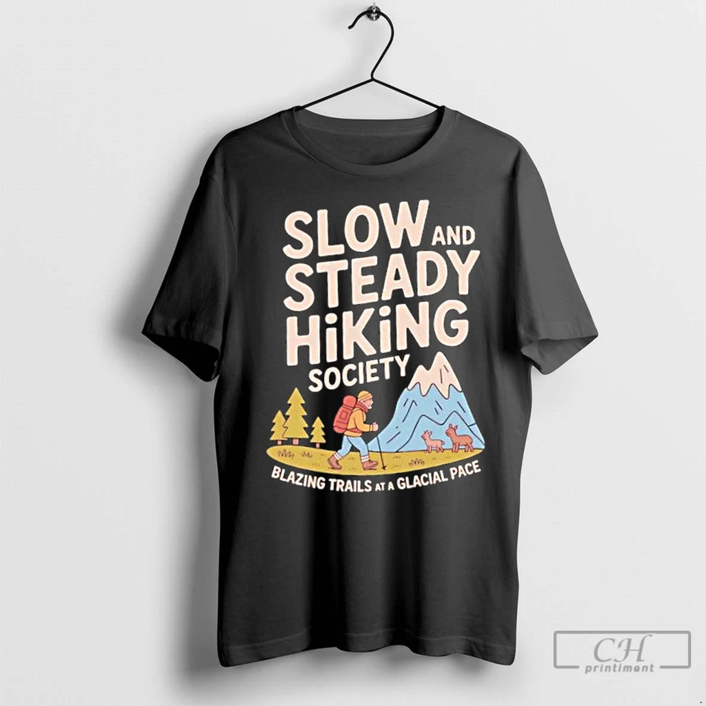 Premium Slow And Steady Hiking Society Blazing Trials At A Glacial Pace T-Shirts, Hoodie, Sweatshirt | InkRitualCo.com