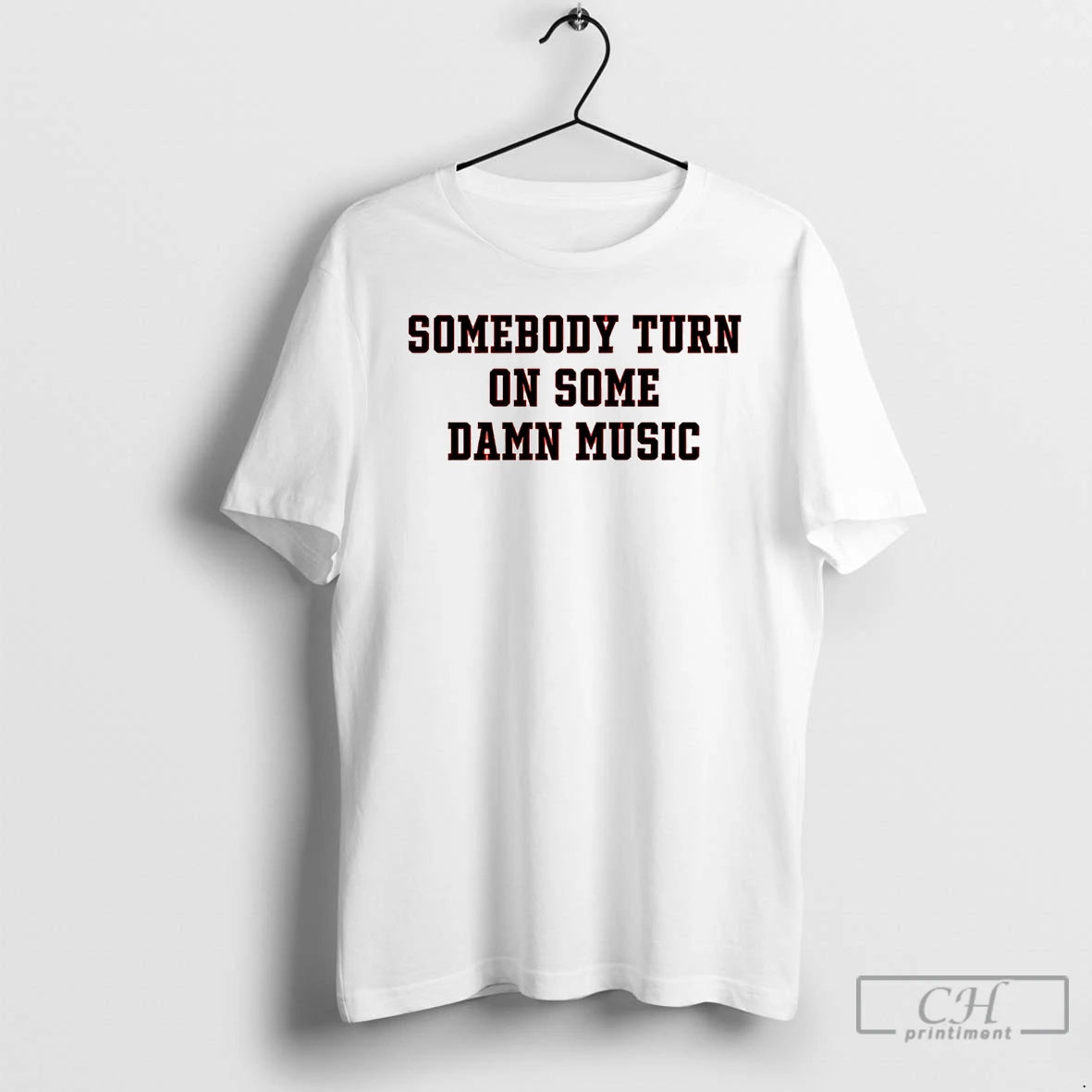 Premium Somebody Turn On Some Damn Music T-Shirts, Hoodie, Sweatshirt | InkRitualCo.com