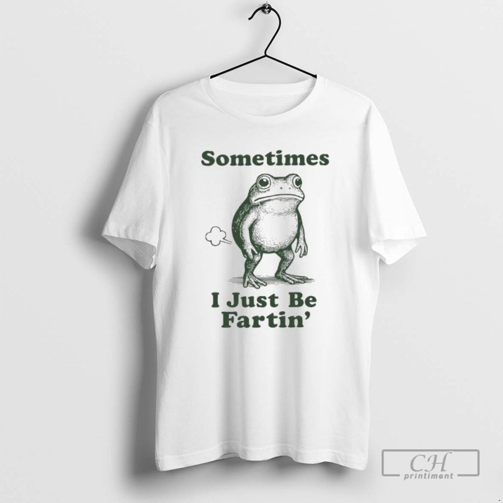 Premium Sometimes I Just Be Fartin Funny Frog Graphic Shirt Sweater Hoodie, Sweatshirt | InkRitualCo.com
