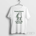Premium Sometimes I Just Be Fartin Funny Frog Graphic Shirt Sweater Hoodie, Sweatshirt | InkRitualCo.com