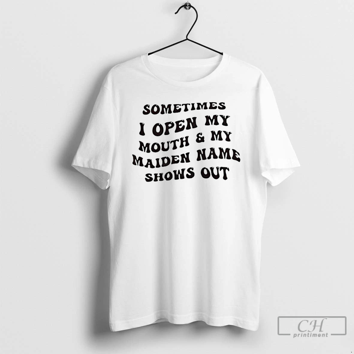 Premium Sometimes I Open My Mouth And My Maiden Name Shows Out T Shirts Sweater Hoodie, Sweatshirt | InkRitualCo.com