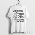 Premium Sometimes I Worry My Husband Couldve Found A Better Wife Than Me Then T-Shirts, Hoodie, Sweatshirt | InkRitualCo.com