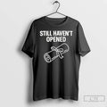 Premium Still Havent Opened Degree Graduation T-Shirts, Hoodie, Sweatshirt | InkRitualCo.com